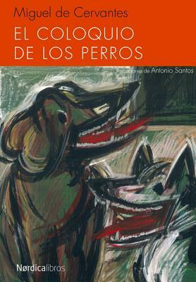 El Coloquio de Los Perros by Miguel de Cervantes