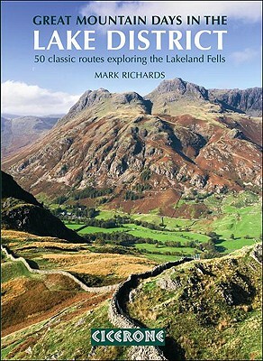 Great Mountain Days in the Lake District: 50 Great Routes by Mark Richards