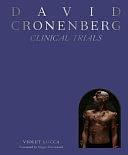 David Cronenberg: Clinical Trials by Violet Lucca