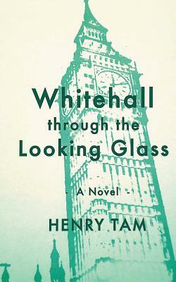 Whitehall through the Looking Glass by Henry Tam