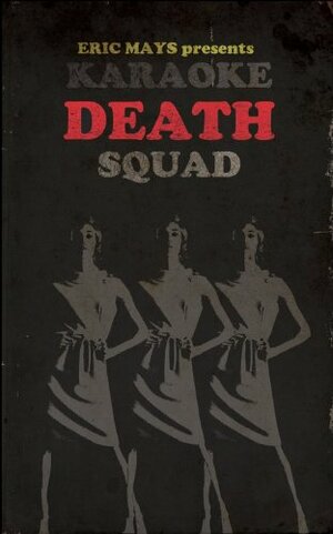 Karaoke Death Squad by Eric Mays