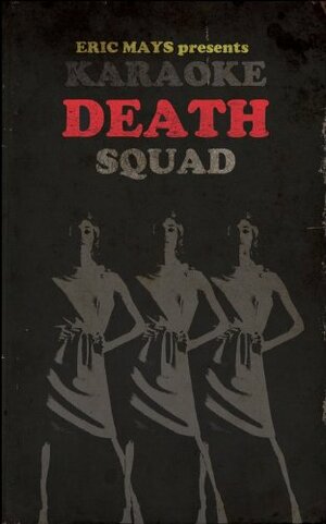 Karaoke Death Squad by Eric Mays