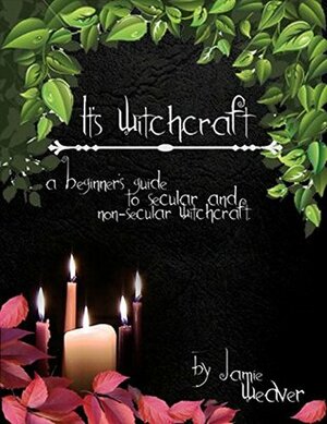 It's Witchcraft by Jamie Weaver