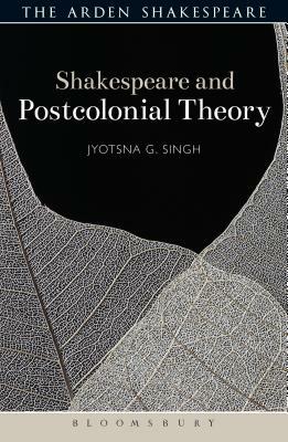 Shakespeare and Postcolonial Theory by Jyotsna G. Singh