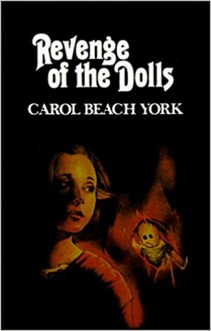 Revenge of the Dolls by Carol Beach York