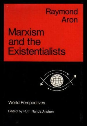 Marxism And The Existentialists by Raymond Aron