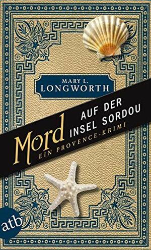 Mord auf der Insel Sordou: Ein Provence-Krimi by M.L. Longworth