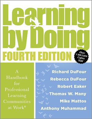 Learning by Doing: A Handbook for Professional Learning Communities at Work by Rebecca Dufour, Richard Dufour