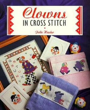 Clowns (The Cross Stitch Collection) by Julie Hasler