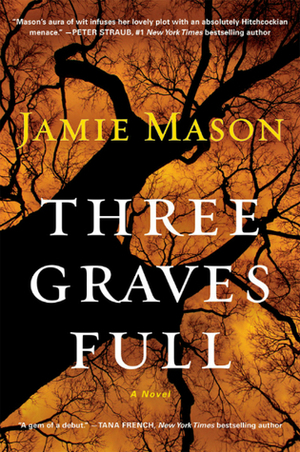 Three Graves Full by Jamie Mason