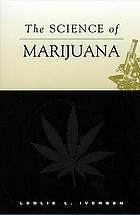 The Science of Marijuana by Leslie L. Iversen