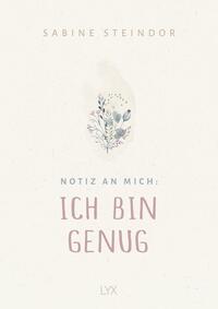 Notiz an mich: Ich bin genug by Sabine Steindor