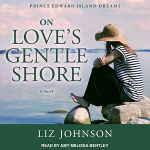 On Love's Gentle Shore by Liz Johnson