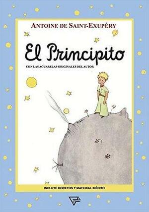 El Principito: Con las acuarelas originales del autor by Antoine de Saint-Exupéry