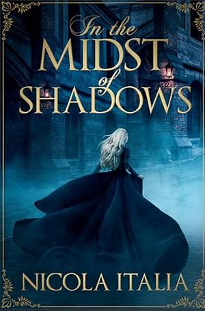 In the Midst of Shadows by Nicola Italia