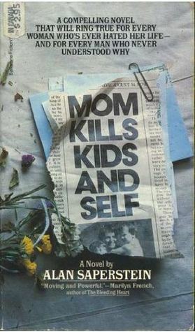 Mom Kills Kids & Self by Alan Saperstein