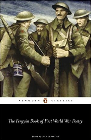 The Penguin Book of First World War Poetry by George Walter