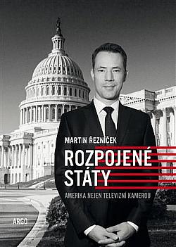 Rozpojené státy - Amerika nejen televizní kamerou by Martin Řezníček