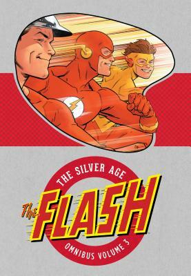 The Flash: The Silver Age Omnibus, Volume 3 by John Broome, Gardner F. Fox
