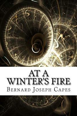 At a Winter's Fire by Bernard Edward Joseph Capes