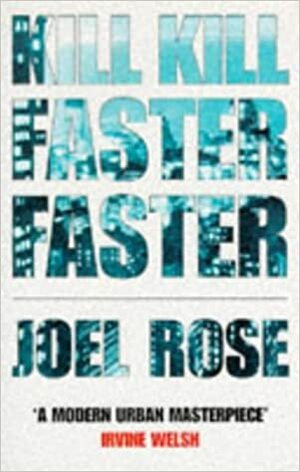 Kill Kill Faster Faster: A Novel (Rebel Inc) by Joel Rose