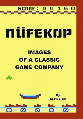 Nufekop: Images of a classic game company by Scott Elder