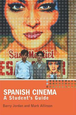 Spanish Cinema: A Student's Guide by Mark Allinson, Barry Jordan