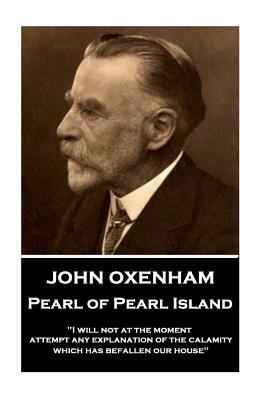 John Oxenham - Pearl of Pearl Island: "i Will Not at the Moment Attempt Any Explanation of the Calamity Which Has Befallen Our House" by John Oxenham