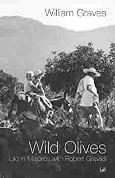 Wild Olives: Life in Majorca With Robert Graves by William Graves