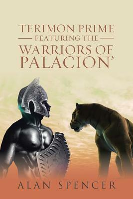 Terimon Prime Featuring the Warriors of Palacion' by Alan Spencer