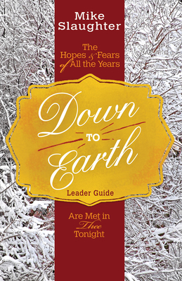 Down to Earth Leader Guide: The Hopes & Fears of All the Years Are Met in Thee Tonight by Rachel Billups, Mike Slaughter