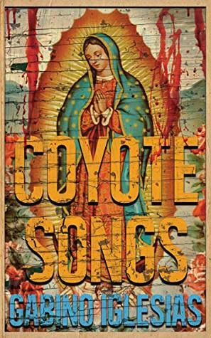 Coyote Songs by Gabino Iglesias