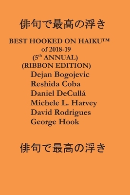 Fifth Annual Best Hooked on Haiku(tm): Ribbon Edition by Daniel Decullá, Reshida Coba, Dejan Bogojevic