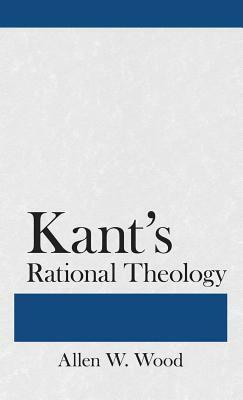 Kant's Rational Theology by Allen W. Wood