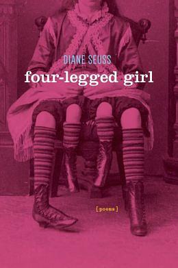 Four-Legged Girl by Diane Seuss