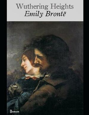 Wuthering Heights: ( Annotated ) by Emily Brontë