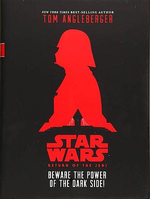 Beware the Power of the Dark Side!: An Original Retelling of Star Wars: Return of the Jedi by Tom Angleberger