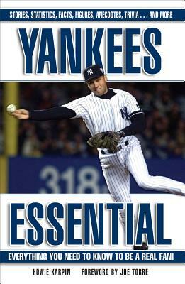 Yankees Essential: Everything You Need to Know to Be a Real Fan! by Howie Karpin