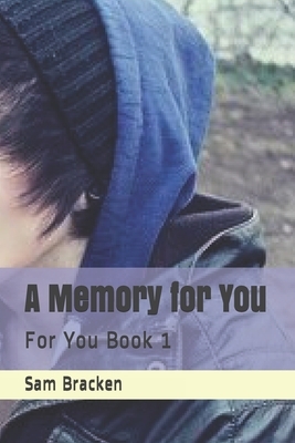 A Memory for You: For You Book 1 by Sam Bracken