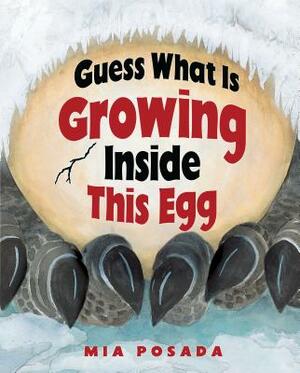 Guess What Is Growing Inside This Egg by Mia Posada