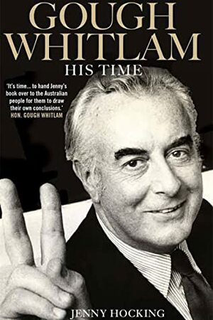 Gough Whitlam: His Time by Jenny Hocking