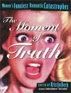 The Moment of Truth: Women's Funniest Romantic Catastrophes by Kristin Beck, Isadora Alman