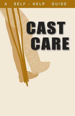 A Guide to Cast Care by Kenneth Wright