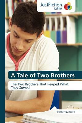 A Tale of Two Brothers by Igwebuike Sunday, Sunday Igwebuike