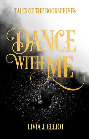 Dance With Me by Livia J. Elliot