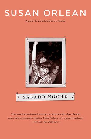 Sábado noche by Susan Orlean