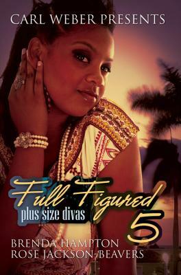 Full Figured 5: Plus Size Divas by Rose Jackson-Beavers, Brenda Hampton