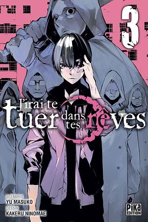 J'irai te tuer dans tes rêves T03 by Kakeru Ninomae