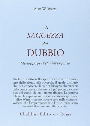 La saggezza del dubbio. Messaggio per l'età dell'angoscia by Alan Watts