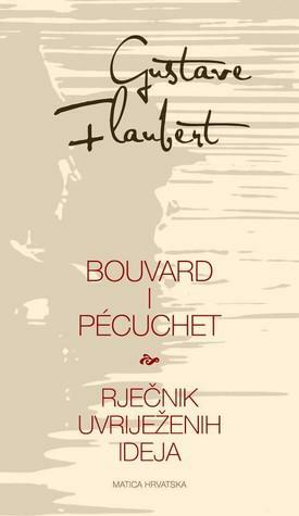 Bouvard i Pécuchet / Rječnik uvriježenih ideja by Gustave Flaubert